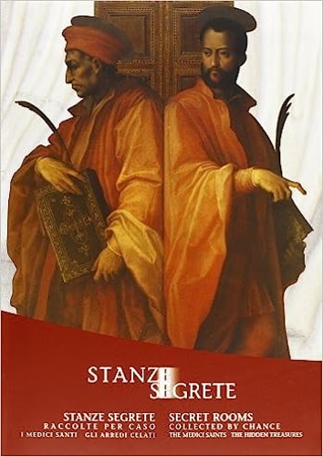 Catalogo della Mostra: - Stanze segrete, raccolte per caso. I Medici Santi - Gli arredi celati. Secret rooms, collected by chance. The Medici Saints - The hidden treasures.