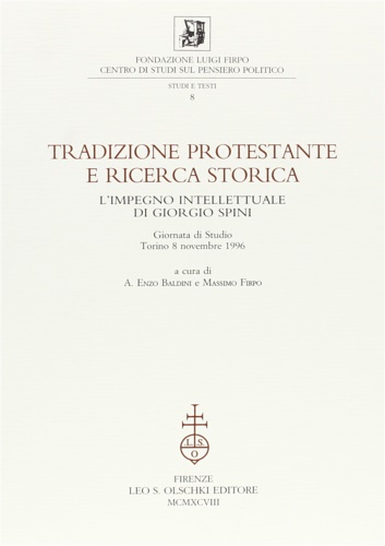 Giornata di studio; - Tradizione protestante e ricerca storica. Limpegno intellettuale di Giorgio Spini.