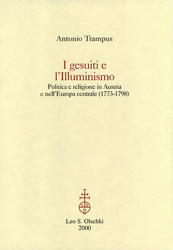 Trampus,Antonio. - I gesuiti e lIlluminismo. Politica e religione in Austria e nelleuropa centrale (1773-1798).