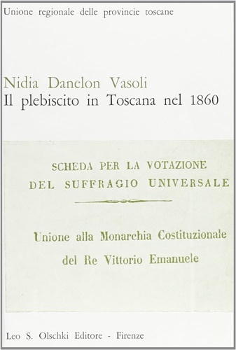 Vasoli Danelon,Nidia. - Il plebiscito in Toscana nel 1860.