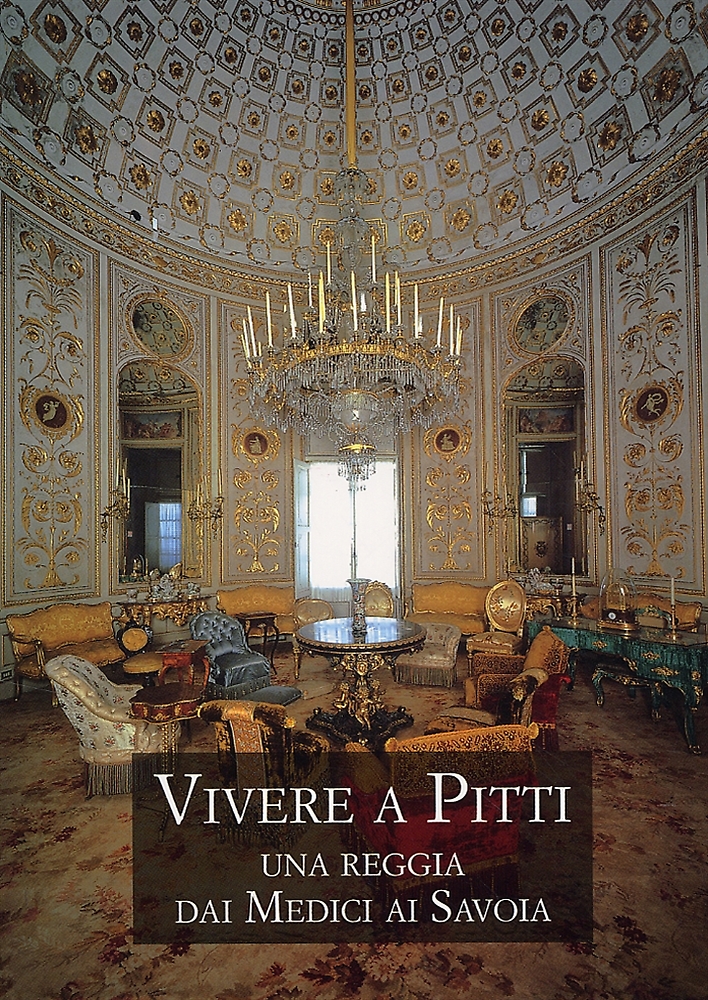 Atti della Ricerca: - Vivere a Pitti. Una reggia dai Medici ai Savoia.