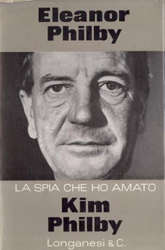 Philby,Eleanor. - Kim Philby. La spia che ho amato.