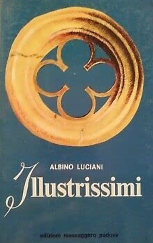 Luciani,Albino. - Illustrissimi. Lettere del Patriarca.