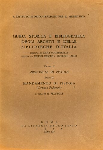 Piattoli,R. - Provincia di Pistoia. Vol.II, parte II: Mandamento di Pistoia (Cortine e Podesterie).