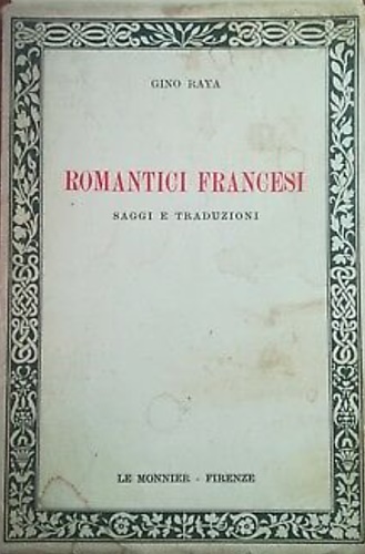Raya,Gino. - Romantici francesi. Saggi e traduzioni.