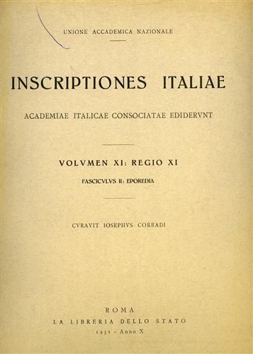 Corradi,Giuseppe. - Inscriptiones Italiae. Vol.XI, fascicolo II: Eporedia.