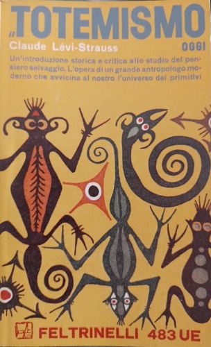 Levi-Strauss,Claude. - Il totemismo oggi. un'introduzione storica e critica allo studio del pensiero selvaggio.