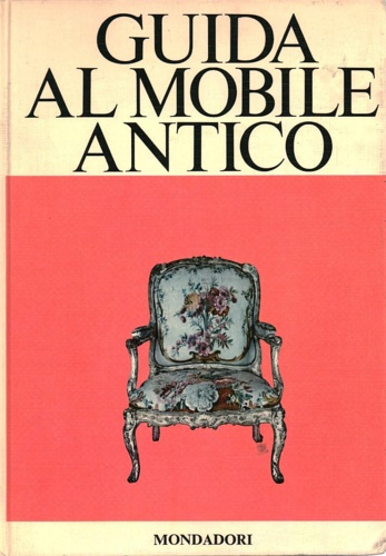 Grassi Tedeschi,Silvia. Stampa,Carla. - Guida al mobile antico.