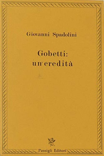 Spadolini,Giovanni. - Gobetti: un'eredit.