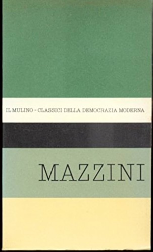 Galasso,Giuseppe (a cura di). - Antologia degli scritti politici di Giuseppe Mazzini.