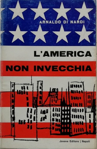 Di Nardi,Arnaldo. - L'america non invecchia.