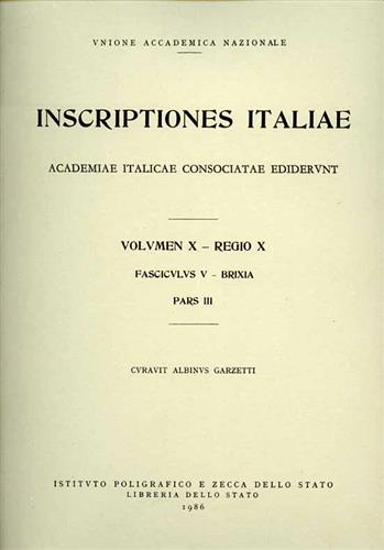 Garzetti,Albino. (Curavit). - Inscriptiones Italiae. Vol.X, Regio X, fasciculus V, Brixia, parte III.