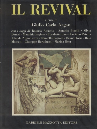 Argan,Giulio Carlo. (a cura di). - Il Revival.