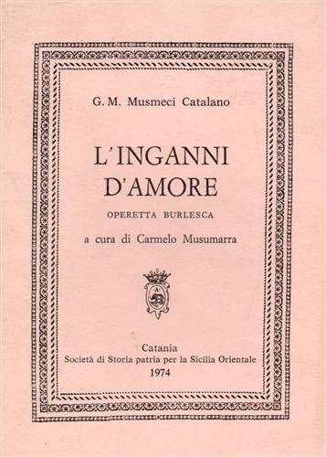 Musumeci Catalano,G.M. - L'inganni d'amore. Operetta burlesca.