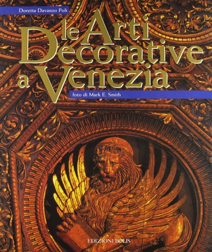 Davanzo Poli,Doretta. - Le Arti decorative a Venezia.
