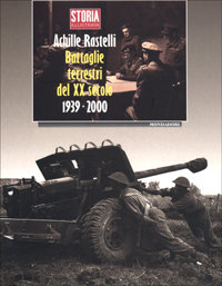 Rastelli,Achille. - Battaglie terrestri del XX secolo 1939-2000.