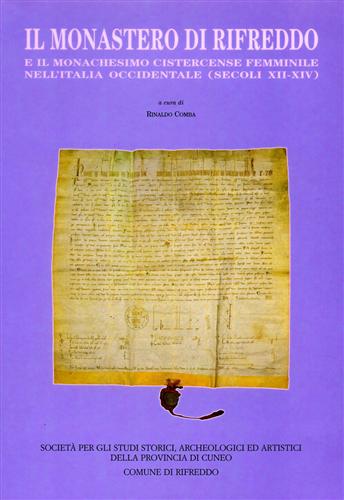 Atti del Convegno: - Il Monastero di Rifreddo e il monachesimo cistercense femminile nell'Italia Occidentale (secoli XII-XIV).