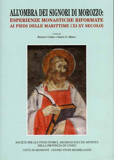 Atti del Convegno: - All'ombra dei signori di Morozzo: esperienze monastiche riformate ai piedi delle Marittime. XI-XV secolo.