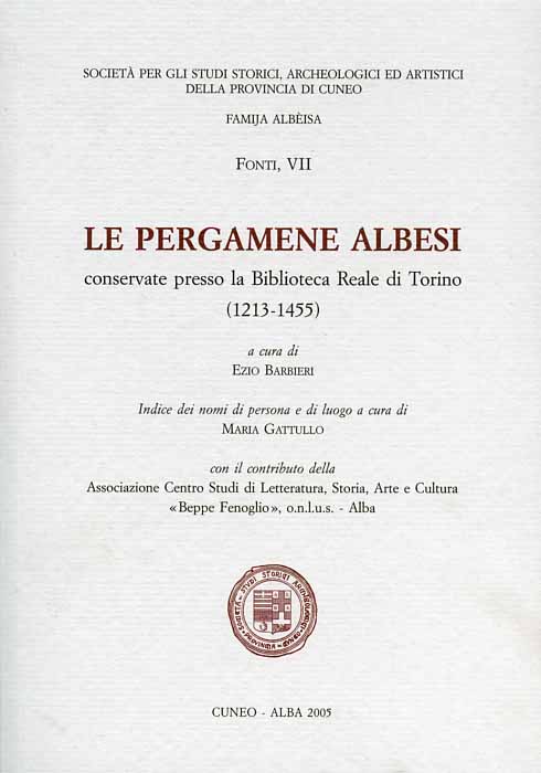 Barbieri,Ezio (a cura di). - Le pergamene albesi conservate presso la Biblioteca Reale di Torino 1213- 1455.