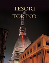 Papuzzi,Alberto. Casalegno,Andrea. Castronovo,Valerio. Ormezzano,G. - Tesori di Torino.