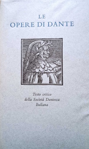 Barbi, Michele. Parodi E.G. Pellegrini F. Pistelli,E. Rajna,P. Rostagno,E. Vandelli,G. - Le Opere di Dante. Testo critico della Societ Dantesca Italiana.