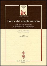Atti del Convegno: - Forme del neoplatonismo dall'eredit ficiniana ai platonici di Cambridge.