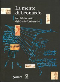 Catalogo della Mostra: - La mente di Leonardo da Vinci. Nel laboratorio del Genio Universale.