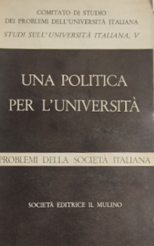 Atti del Convegno: - Studi sull'Universit Italiana, V. Una politica per l'Universit.