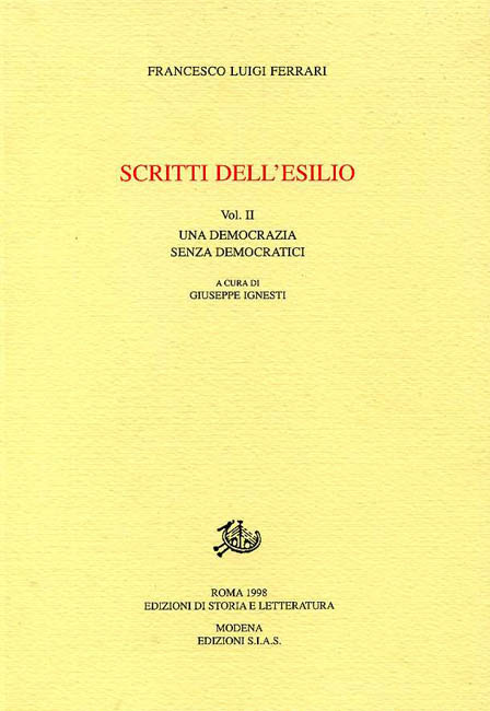Ferrari,Francesco Luigi. - Scritti dell'esilio. Vol.II: Una democrazia senza democratici.