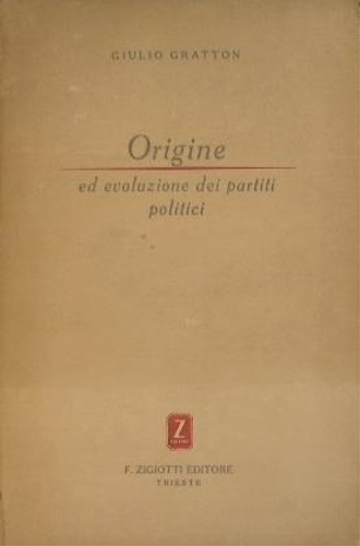 Gratton,Giulio. - Origine ed evoluzione dei partiti politici. Manuale di cultura politica.