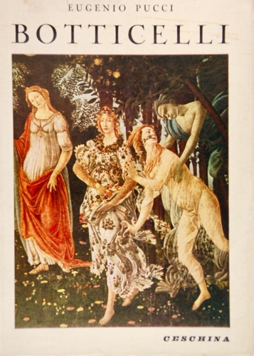 Pucci,Eugenio. - Botticelli nelle opere e nella vita del suo tempo.