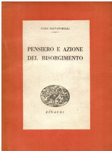 Salvatorelli,Luigi. - Pensiero e azione del Risorgimento.