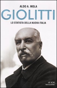 Mola,Aldo A. - Giolitti. Lo statista della Nuova Italia.
