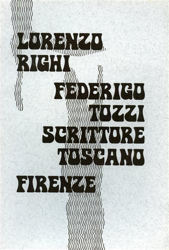 Righi,Lorenzo. - Federico Tozzi scrittore toscano.