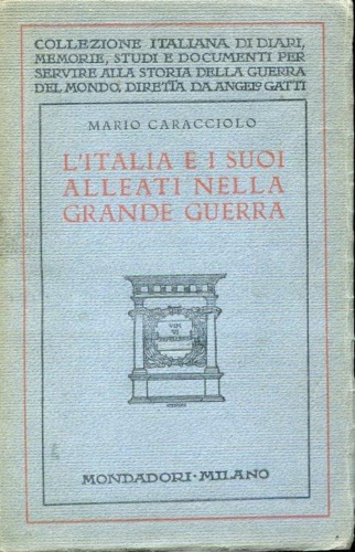 Caracciolo,Mario. - L'Italia e i suoi alleati nella grande guerra. Con nuovi documenti.