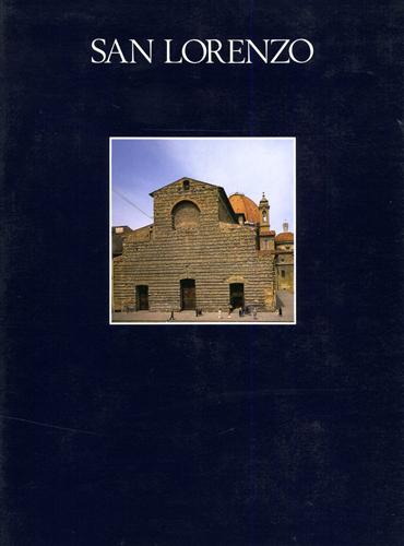 Baldini,U. Nardini,B.(a cura di). - Il complesso monumentale di San Lorenzo. La Basilica, le Sagrestie, le Cappelle, la Biblioteca.