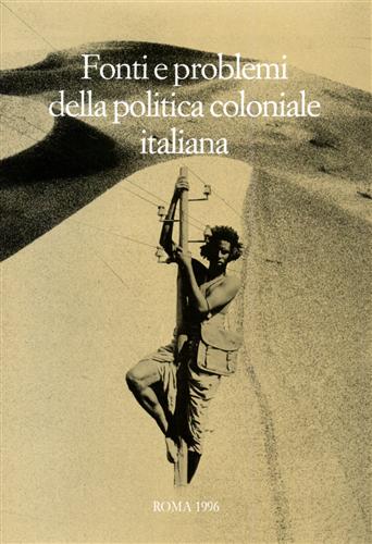 Atti del Convegno: - Fonti e problemi della politica coloniale italiana.