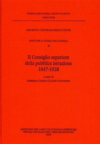 -- - Fonti per la Storia della Scuola. Vol.II: Il Consiglio Superiore della Pubblica Istruzione 1847-1928.