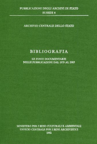 -- - Bibliografia. Le Fonti documentarie nelle pubblicazioni dal 1979 al 1985.