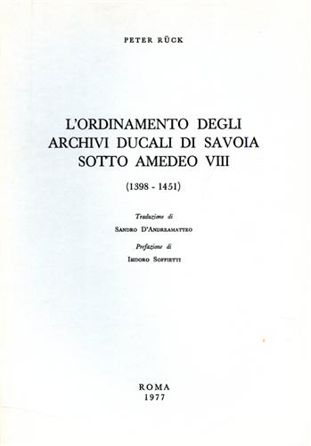 Rueck,Peter. - L'ordinamento degli archivi ducali di Savoia sotto Amedeo VIII. 1398-1451.
