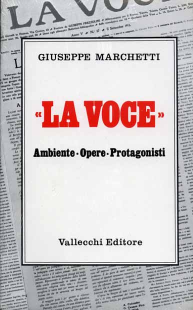 Marchetti,Giuseppe. - La Voce. Ambiente, Opere, Protagonisti.