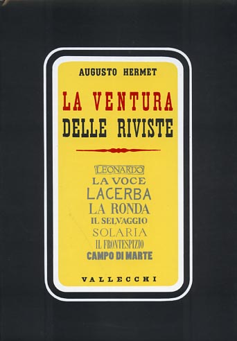 Hermet,Augusto. - La ventura delle riviste. Leonardo, La Voce, Lacerba, La Ronda, Il Selvaggio, Solaria, Il Frontespizio, Campo di Marte.....