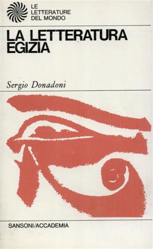 Donadoni,Sergio. - La letteratura egizia.