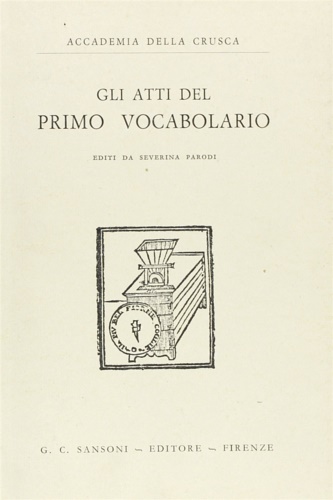 Parodi Severina (editi da). - Gli Atti del Primo Vocabolario.