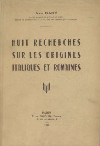 Gag,Jean. - Huit recherches sur les origines Italiques et Romaines.