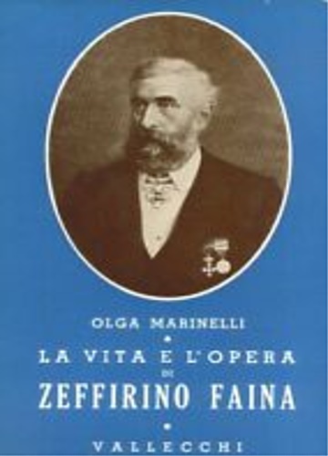 Marinelli,Olga. - La vita e l'opera di Zeffirino Faina (09/02/1826-07/06/1886 Senatore d'Italia).
