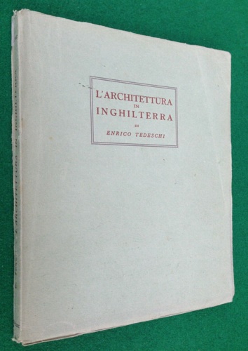 Tedeschi,Enrico. - L'architettura in Inghilterra.