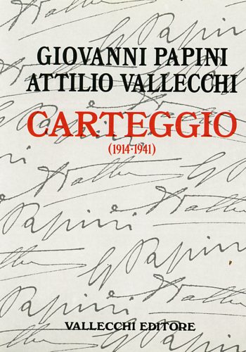 Papini,Giovanni. Vallecchi,Attilio. - Carteggio 1914-1941.