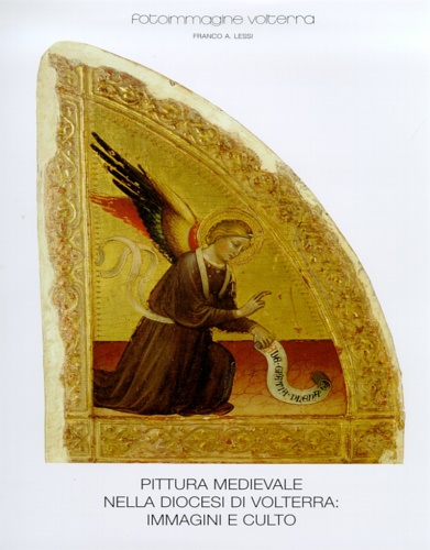 Lessi, Franco A. - Pittura medievale nella diocesi di Volterra. Immagini e culto.