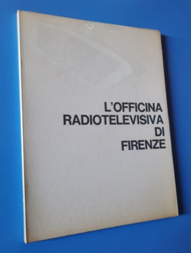 Pica,Agnoldomenico. Konig,Giovanni Klaus. - L'officina radiotelevisiva di Firenze.
